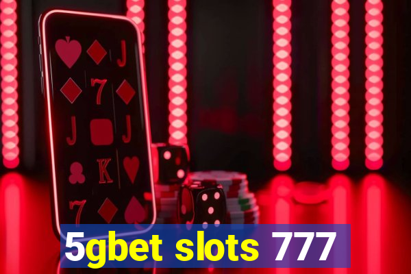 5gbet slots 777