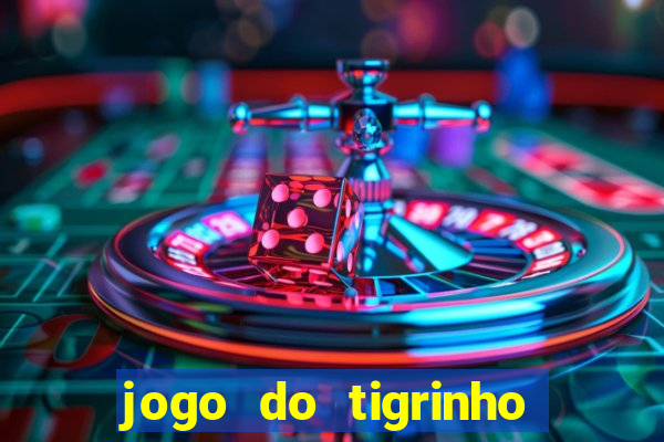 jogo do tigrinho oficial como jogar