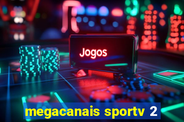 megacanais sportv 2