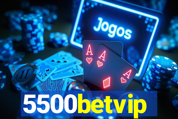 5500betvip