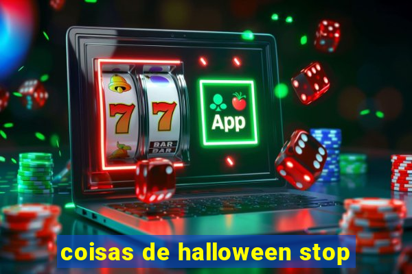 coisas de halloween stop