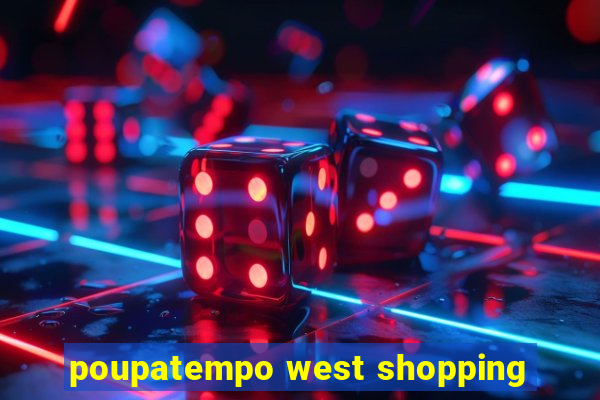 poupatempo west shopping