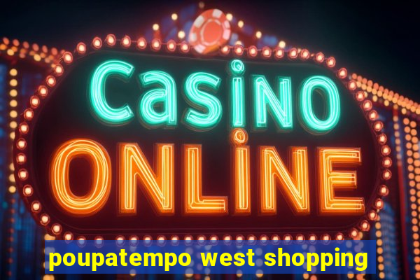 poupatempo west shopping