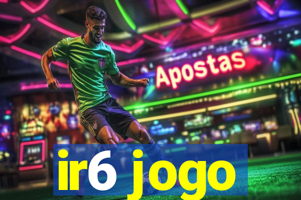 ir6 jogo