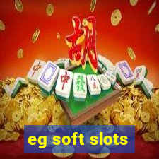 eg soft slots