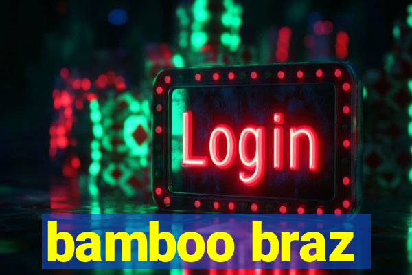 bamboo braz