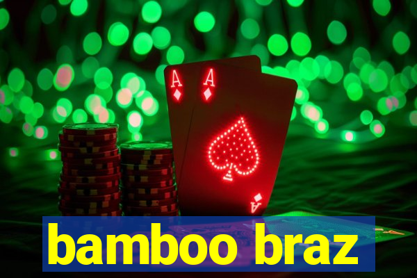 bamboo braz