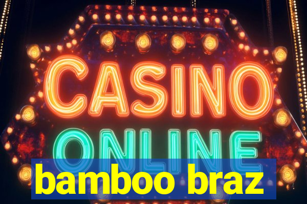 bamboo braz