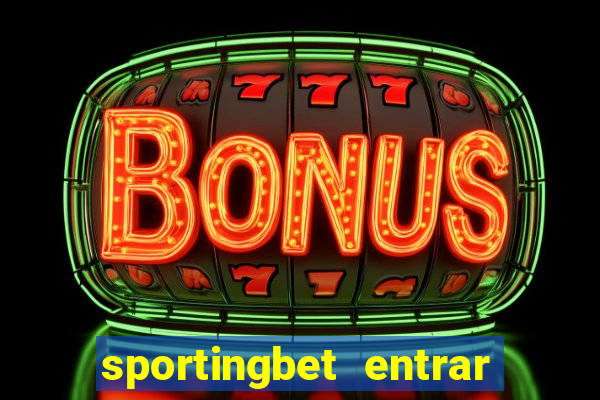 sportingbet entrar na minha conta