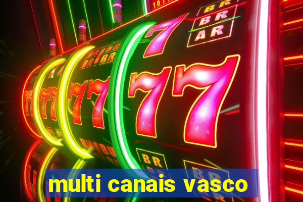 multi canais vasco