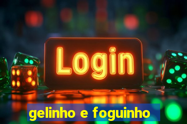 gelinho e foguinho