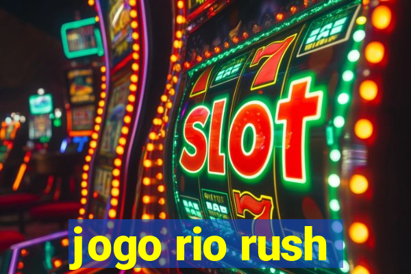 jogo rio rush