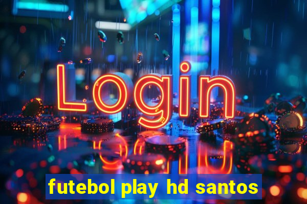 futebol play hd santos