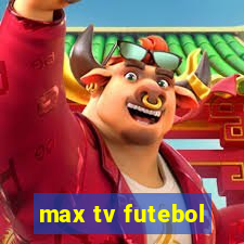 max tv futebol