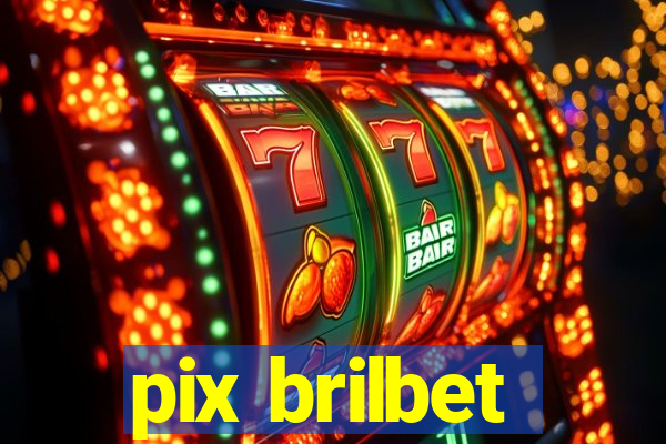 pix brilbet