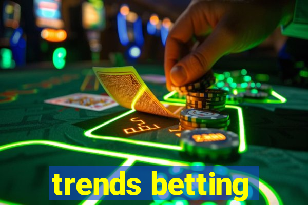 trends betting