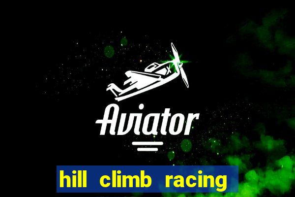 hill climb racing 2 dinheiro infinito