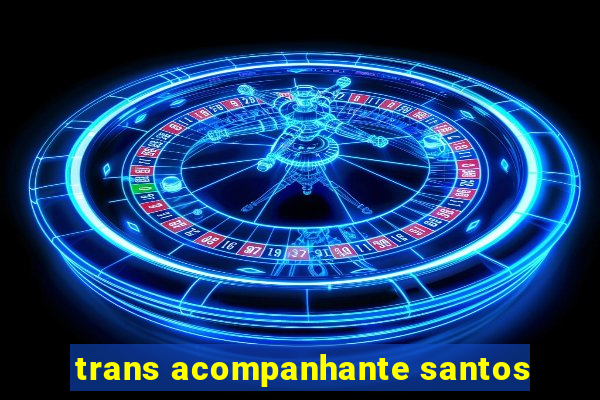 trans acompanhante santos