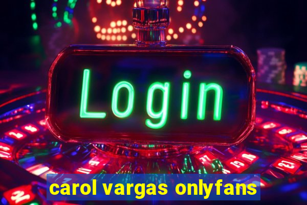 carol vargas onlyfans