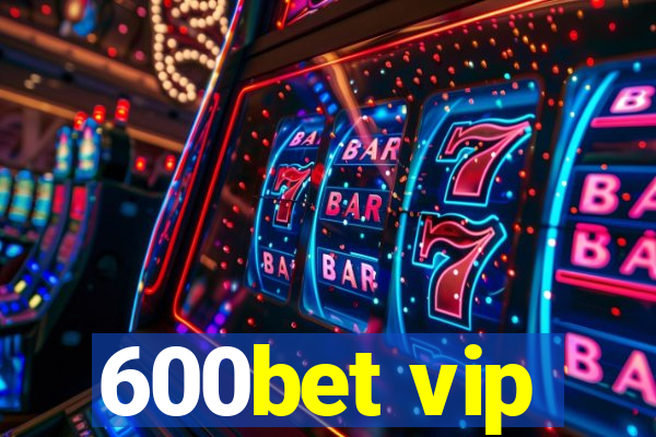 600bet vip