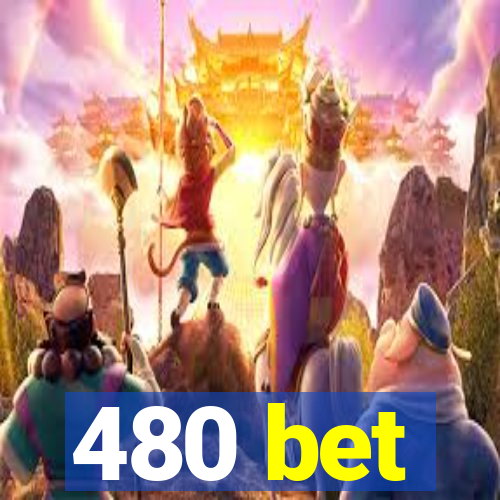 480 bet