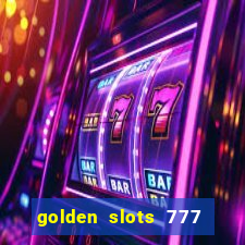 golden slots 777 paga mesmo