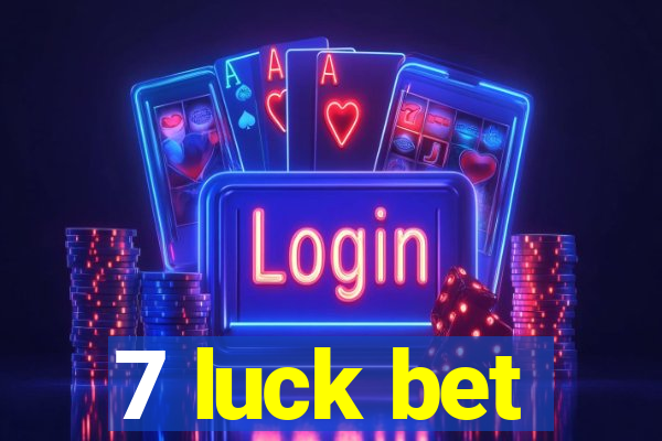 7 luck bet