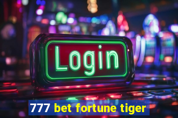 777 bet fortune tiger