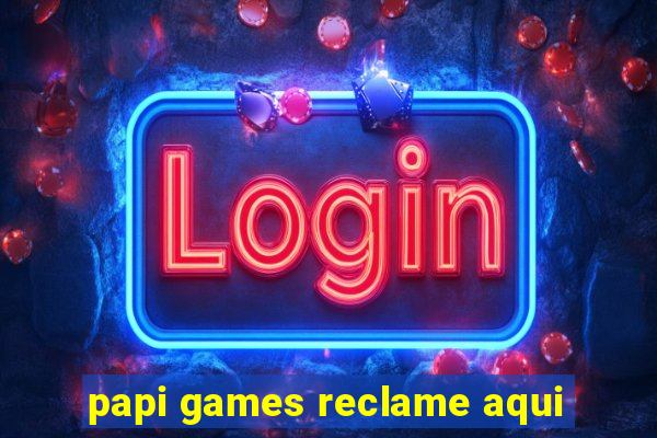 papi games reclame aqui