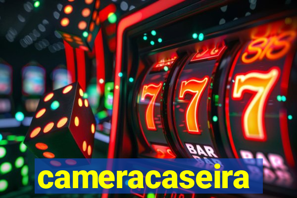 cameracaseira