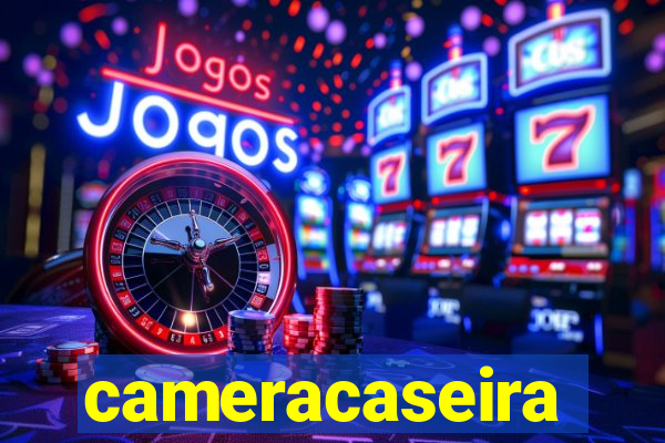 cameracaseira