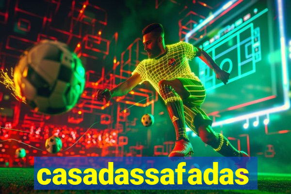 casadassafadas