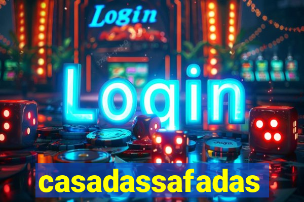 casadassafadas