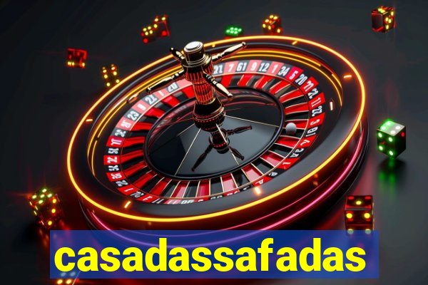 casadassafadas