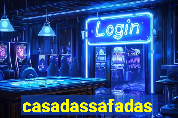 casadassafadas