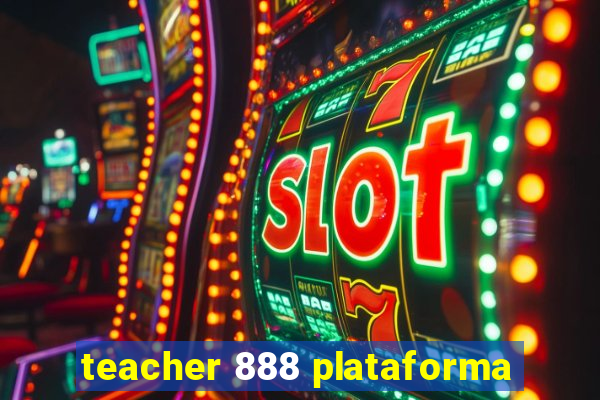 teacher 888 plataforma