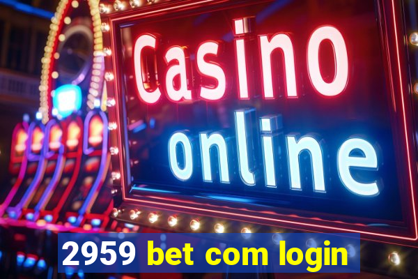 2959 bet com login