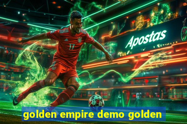 golden empire demo golden