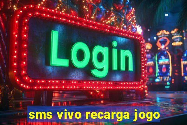 sms vivo recarga jogo