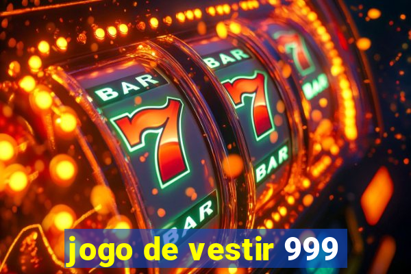 jogo de vestir 999