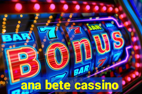 ana bete cassino