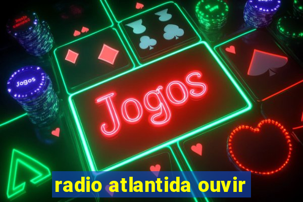 radio atlantida ouvir