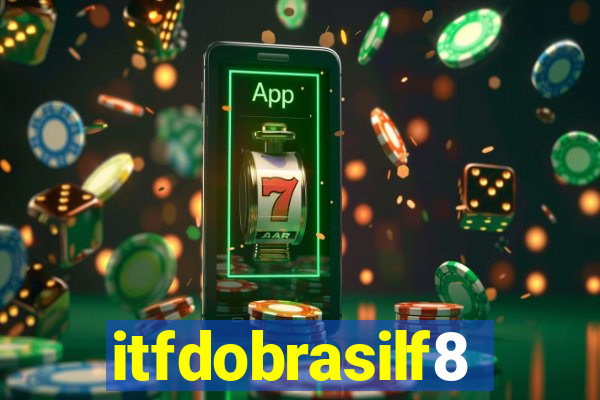 itfdobrasilf8