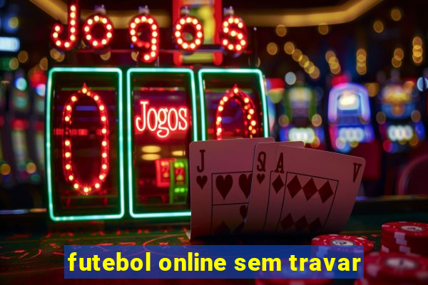 futebol online sem travar