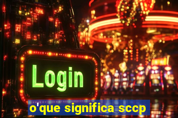 o'que significa sccp