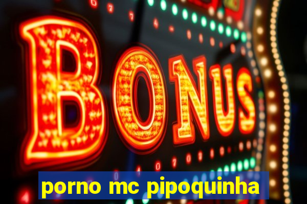 porno mc pipoquinha