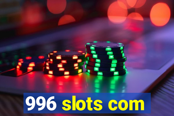 996 slots com