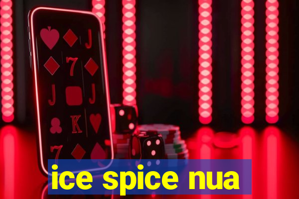 ice spice nua