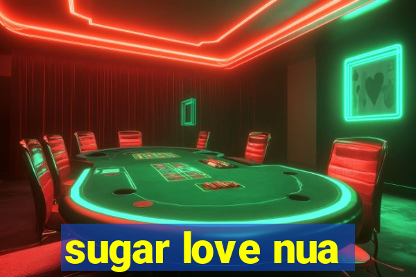 sugar love nua