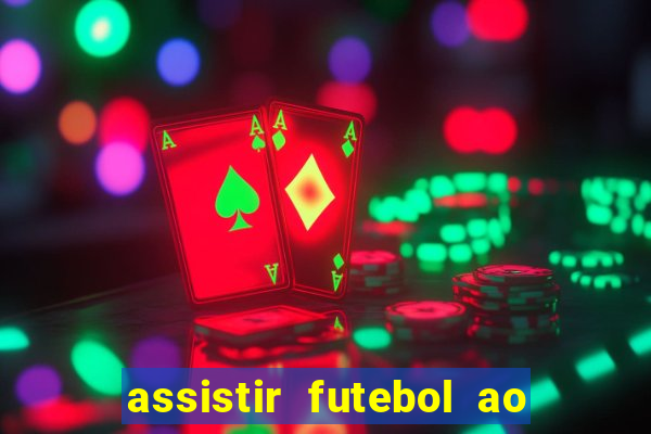 assistir futebol ao vivo multi canais